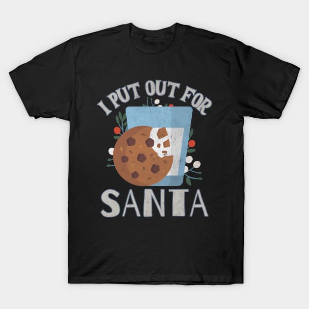 I Put Out For Santa T-Shirt by BankaiChu